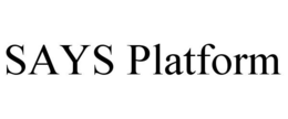 SAYS PLATFORM trademark