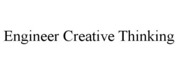 ENGINEER CREATIVE THINKING trademark