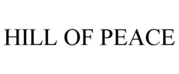 HILL OF PEACE trademark