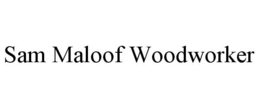SAM MALOOF WOODWORKER trademark