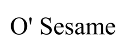 O' SESAME trademark