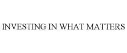 INVESTING IN WHAT MATTERS trademark