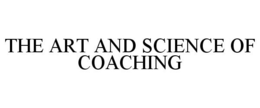 THE ART AND SCIENCE OF COACHING trademark
