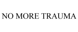 NO MORE TRAUMA trademark