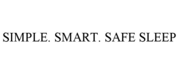 SIMPLE. SMART. SAFE SLEEP trademark