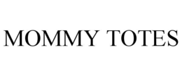 MOMMY TOTES trademark