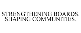 STRENGTHENING BOARDS. SHAPING COMMUNITIES. trademark