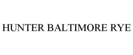 HUNTER BALTIMORE RYE trademark