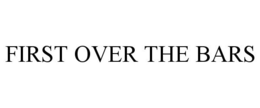 FIRST OVER THE BARS trademark