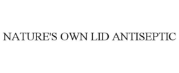 NATURE'S OWN LID ANTISEPTIC trademark