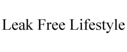 LEAK FREE LIFESTYLE trademark