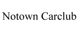 NOTOWN CARCLUB trademark