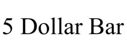 5 DOLLAR BAR trademark