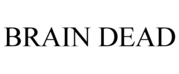 BRAIN DEAD trademark