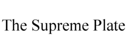 THE SUPREME PLATE trademark