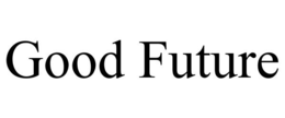 GOOD FUTURE trademark