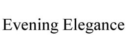 EVENING ELEGANCE trademark