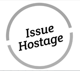 ISSUE HOSTAGE trademark