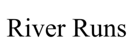 RIVER RUNS trademark