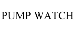 PUMP WATCH trademark