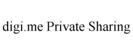 DIGI.ME PRIVATE SHARING trademark