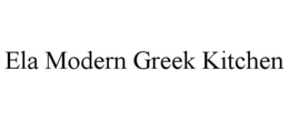 ELA MODERN GREEK KITCHEN trademark