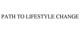 PATH TO LIFESTYLE CHANGE trademark
