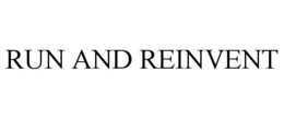 RUN AND REINVENT trademark
