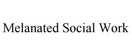 MELANATED SOCIAL WORK trademark