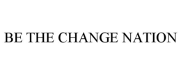 BE THE CHANGE NATION trademark