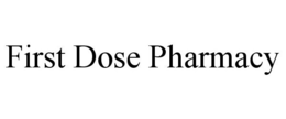 FIRST DOSE PHARMACY trademark