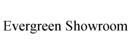 EVERGREEN SHOWROOM trademark