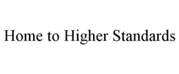 HOME TO HIGHER STANDARDS trademark