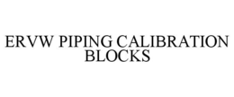 ERVW PIPING CALIBRATION BLOCKS trademark