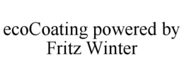 ECOCOATING POWERED BY FRITZ WINTER trademark
