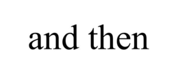 AND THEN trademark