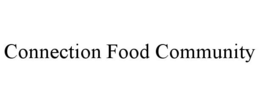 CONNECTION FOOD COMMUNITY trademark