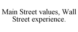 MAIN STREET VALUES, WALL STREET EXPERIENCE. trademark