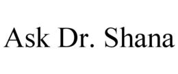 ASK DR. SHANA trademark