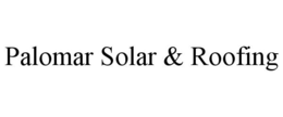PALOMAR SOLAR & ROOFING trademark