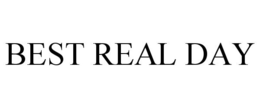 BEST REAL DAY trademark