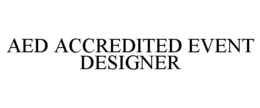 AED ACCREDITED EVENT DESIGNER trademark