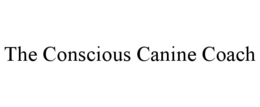 THE CONSCIOUS CANINE COACH trademark
