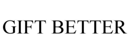 GIFT BETTER trademark