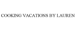 COOKING VACATIONS BY LAUREN trademark