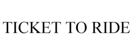 TICKET TO RIDE trademark