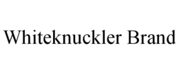 WHITEKNUCKLER BRAND trademark