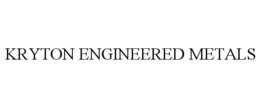 KRYTON ENGINEERED METALS trademark