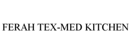 FERAH TEX-MED KITCHEN trademark