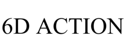 6D ACTION trademark